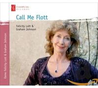 Call Me Flott / Felicity Lott & Graham Johnson