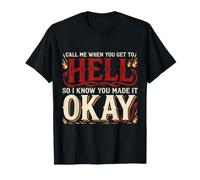 Call Me from Hell So I Know You Made It Okay - T-Shirt