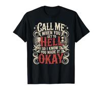 Call Me from Hell So I Know You Made It Okay - T-Shirt