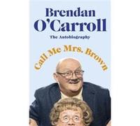Call Me Mrs. Brown - Brendan OCarroll - TBSPenguin Random House Wholesale - Livre en Anglais - Hardback Brendan OCarrollBrendan OCarroll (Auteur)