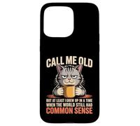 Call Me Old But We Had Common Sense Back Then Coque pour iPhone 15 Pro Max