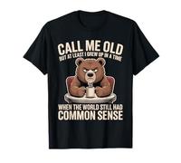 Call Me Old But We Had Common Sense Back Then - T-Shirt