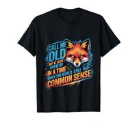 Call Me Old But We Had Common Sense Back Then - T-Shirt