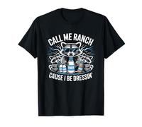 Call Me Ranch Cause I Be Dressing Funny Raccoon Meme T-Shirt