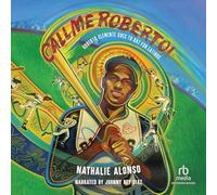 Call Me Roberto!: Roberto Clemente Goes to Bat for Latinos