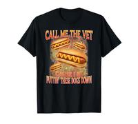 Call Me The Vet Cause I Be Hard Hot Dog Cringe Unhinged Meme T-Shirt