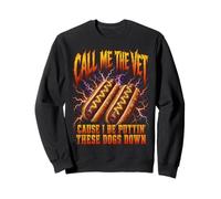 Call Me The Vet Puttin These Dogs Down Funny Hot Dog Meme Sweatshirt