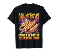 Call Me The Vet Puttin These Dogs Down Funny Hot Dog Meme T-Shirt