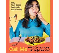 Call Me Vegan: Easy Plant-Based Recipes for Every Craving (a Cookbook) NEUF