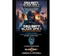 Call of Duty: Black Ops 7 - Ultimate Game Guide: Complete Campaign, Multiplayer, and Zombies Strategies for Every Player