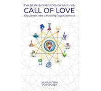 Call of Love: Guidance into a Healing Togetherness