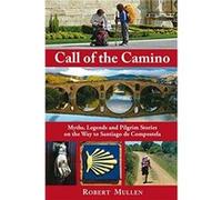 Call of the Camino by Robert Mullen Mullen, Robert (Auteur)