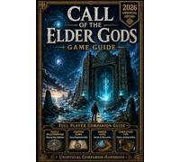 Call of the Elder Gods: Game Guide - 2026 Unofficial Edition Complete Puzzle Walkthrough, Chapter Guide, Hidden Clues, Story Choices, Secrets & Completion Tips