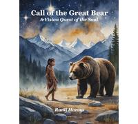 CALL OF THE GREAT BEAR: A VISION QUEST OF THE SOUL