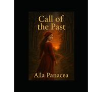 Call of the Past: «A reincarnational saga of the soul. The memory of its lifetimes that call you to look back»