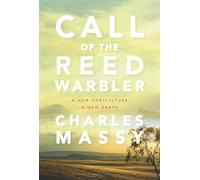 Call of the Reed Warbler: A New Agriculture, A New Earth