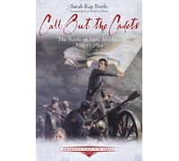 Call Out the Cadets: The Battle of New Market, May 15, 1864