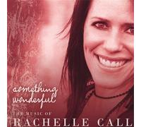 Call, Rachelle - Something Wonderful