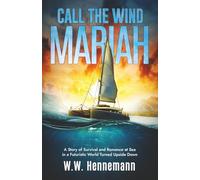 Call the Wind Mariah: A Story of Survival and Romance at Sea in a Futuristic World Turned Upside Down