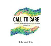 Call to Care: A Complete Handbook for Christian and Interfaith Spiritual Care