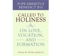 Call To Holiness: On Love, Vocation, And Formation Pope Benedict, Xvi (Auteur)
