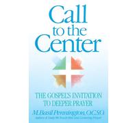 Call to the Center: The Gospel's Invitation to Deeper Prayer
