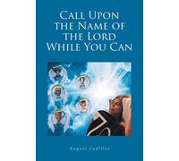 Call Upon The Name Of The Lord While You Can