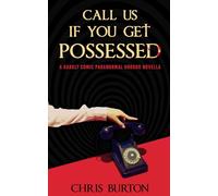Call Us If You Get Possessed: A Darkly Comic Paranormal Horror Novella