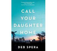 Call Your Daughter Home: A Novel - An Oprah’s Selection and Southern Historical Fiction Story