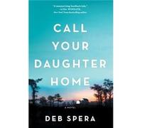 Call Your Daughter Home by Deb Spera Deb Spera (Auteur)