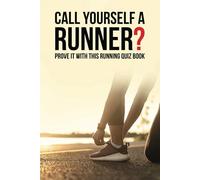 Call Yourself A Runner?: Prove It With This Running Quiz Book