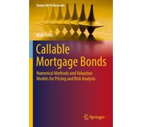 Callable Mortgage Bonds: Numerical Methods and Valuation Models for Pricing and Risk Analysis