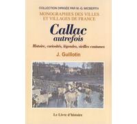 Callac Autrefois - Histoire, Curiosités, Légendes, Vieilles Coutumes