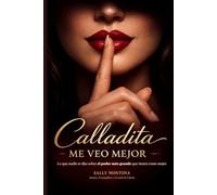 Calladita Me Veo Mejor: Lo que nadie te dijo sobre el poder más grande que tienes como mujer