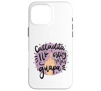 Calladita NO estás más Guapa Latina Feminist Chingona Women Coque pour iPhone 16 Pro Max