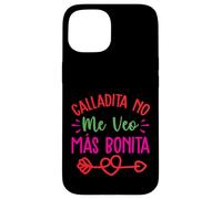 Calladita No Me Veo Mas Bonita Coque pour iPhone 15
