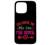 Calladita No Me Veo Mas Bonita Coque pour iPhone 15 Pro Max