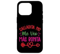 Calladita No Me Veo Mas Bonita Coque pour iPhone 16 Pro