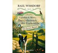 Callaghan & Monty - Das Geheimnis der Gurkenlilie: Ein Jersey Krimi - Erster Roman der Callaghan & Monty Reihe