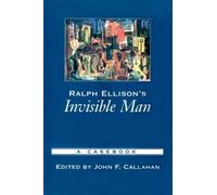 Callahan Ralph Ellison's Invisible Man (Poche) Casebooks in Criticism