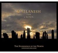 Callanish the Crown: The Stonehenge of the North