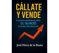 CÁLLATE Y VENDE: Lo que los vendedores odian (el silencio) es lo que más dinero da.