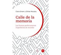 Calle de la memoria: Las formas perfectamente imperfectas de recordar