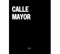 Calle Mayor: The Coffee Table Book