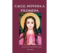 CALLE. NOVENA A FILOMENA: Nueve días con la Virgen Maravillosa y Mártir