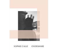 Calle, Sophie - Overshare