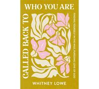 Called Back to Who You Are Finding Yourself in the Wild, Pursuing Love of God - Whitney Lowe - Zondervan - ebook (ePub) - Livre