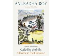 Called by the Hills: A Home in the Himalaya