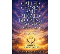 Called, Chosen, and Aligned: Becoming the Woman of Abundance