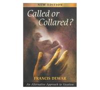 Called Or Collared - An Alternative Approach To Vocation
